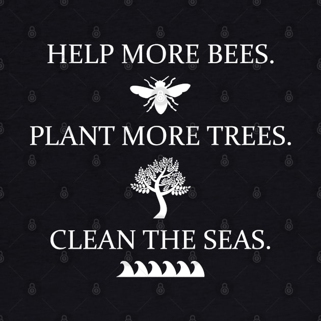 Help more bees Plant more Trees Clean the Seas by Stoney09